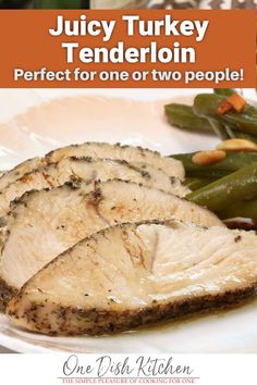 juicy turkey tenderloin is perfect for one or two people