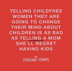 a red background with the words telling children to change their mind about children as bad as telling a mom she'll respect having kids