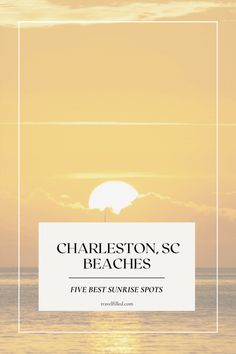 charleston sc beaches five best sunrise spots cover image with text overlaying the photo