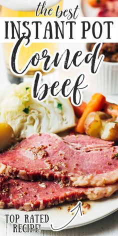 the best instant pot corned beef recipe on a plate with potatoes and carrots