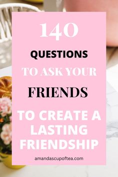 a pink sign that says, 40 questions to ask your friends to create a lasting friend