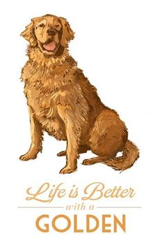 a golden retriever sitting down with its tongue out and the words life is better with a golden retriever