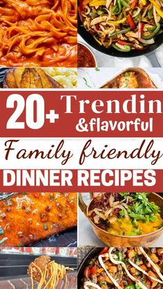 20 + trending and flavorful family friendly dinner recipes