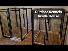 two dog kennels with the words outdoor kennels inside house