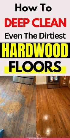 the words how to deep clean even the dirtiest hardwood floors are in this photo