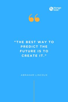 the best way to predict the future is to create it abraham lincoln