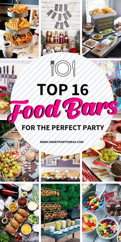 the top 16 food bars for the perfect party is featured in this collage with images