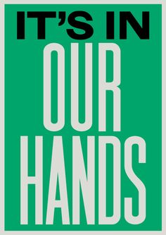 the words it's in our hands on a green and white background with black lettering