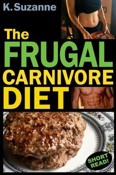 The Frugal Carnivore Diet : How I Eat A Carnivore Diet For $4 A Day by K. Suzanne, 9781720092926, available at LibroWorld.com. Fast Delivery. 100% Safe Payment. Worldwide Delivery. Caveman Diet Recipes, Zero Carb Diet, Caveman Diet, Meat Diet, Baking Powder Uses, Carnivore Diet, Diet Books, Best Diet Plan, Low Fat Diets