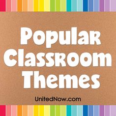 the words popular classroom themes written in white on a bulletin board with multicolored stripes