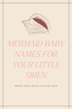 the words mermaid baby names for your little siren are shown in pink and white on a beige background