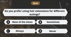 Quiz Time Take our quiz to find out what types of hair extensions will fit your hair style. #HairQuiz #Quiz #HairExtension Types Of Hair Extensions, Types Of Hair, What Type, Hair Extension, Hair Extensions, Hair Styles