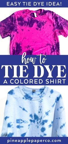 how to tie dye a colored t - shirt with the text easy tie dye idea