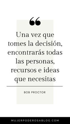 a quote that reads, una vez que tomes la decision encontraras tod