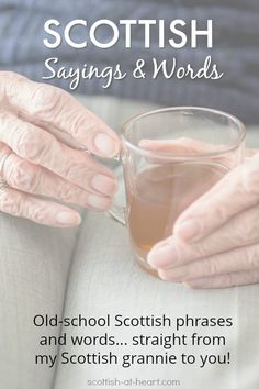 an old woman holding a cup of tea with the caption scottish sayings & words