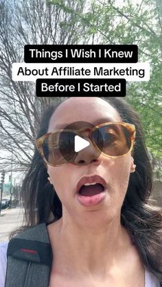 a woman wearing sunglasses with the words things i wish i knew about affiliate marketing before i started