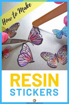 the cover of how to make resinin stickers with scissors and butterflies on it