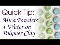 the words quick tip mic powders and water on polymer clay are in front of an image of leaves