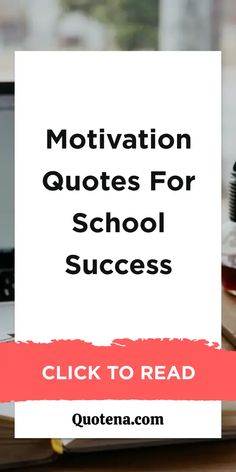 Motivation Quotes for School Success Good School Quotes