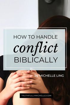 a woman with her hands on her chest and the words how to handle conflict biblically