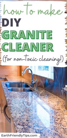 a granite counter top with the words how to make diy granite cleaner for non - touch cleaning