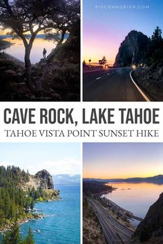 four different pictures with the words cave rock lake tahoe, tahoe vista point sunset hike