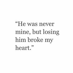 an image of a quote from the book he was never mine, but losing him broke my heart