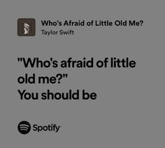 an ad for spotify with the caption who's afraid of little old me?