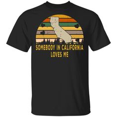 Vintage Retro Somebody in California Loves Me State Home Love T Shirt Easy 30 day return policy Love T, California Love, Hawaii Shirt, Love T Shirt, Fashion Company, Vintage Shirts, Ladies Tops Fashion, Alabama, Tank Shirt