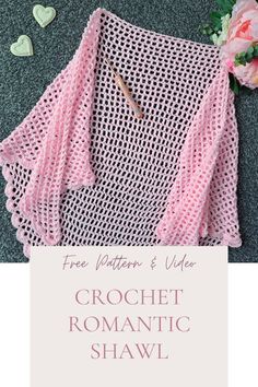 the crochet romantic shawl is shown with flowers and hearts in the background