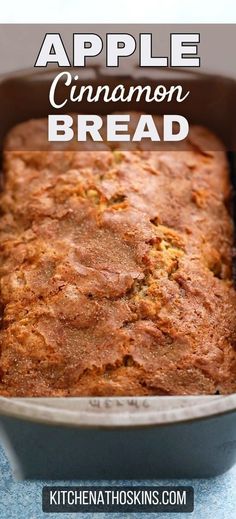 an apple cinnamon bread in a baking pan with the title overlay reads, apple cinnamon bread