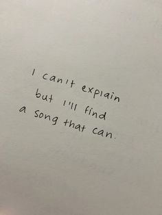 a piece of paper with the words i can't explain but i'll find a song that can