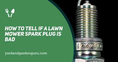 the words how to tell if a lawn mower spark plug is bad on a green background