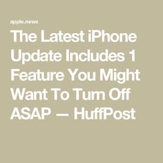 The Latest iPhone Update Includes 1 Feature You Might Want To Turn Off ASAP — HuffPost Iphone Update, Iphone Tips, Latest Iphone, Tech Savvy, Home Things, I Phone, Interesting Articles, Turn Off, Get Organized