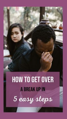 How to Get Over a Breakup in 5 Easy Steps