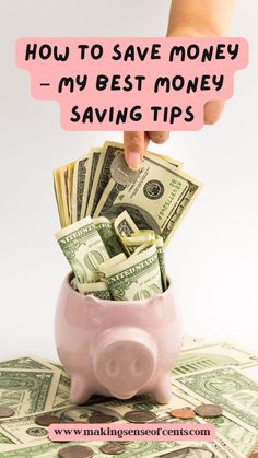 a piggy bank with money in it and the words how to save money - my best money saving tips