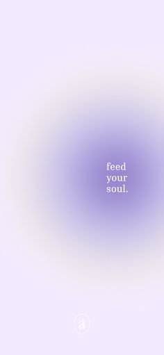 a blurry photo with the words feed your soul in white letters on a purple background