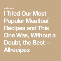 i tried our most popular meatloaf recipes and this one was, without a doubt, the best - allergies