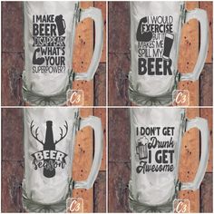 four beer mugs with different sayings on them, one is made out of glass and the other has a cracker in it