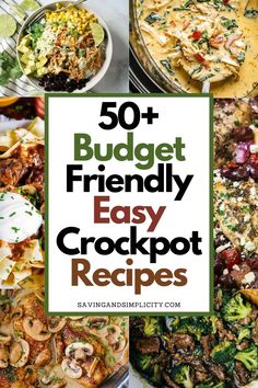 the top 50 + budget - friendly easy crockpot recipes to make this week