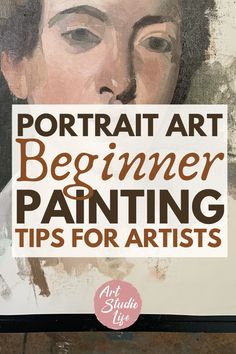 a poster with the words portrait art beginner painting tips for artists written on it