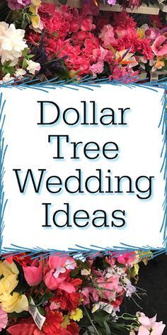 a sign that says dollar tree wedding ideas with flowers in the bottom right hand corner