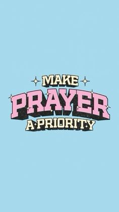 the words make prayer priority against a blue background