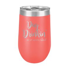 a pink wine tumbler with the words day drinkin on it and silver lettering