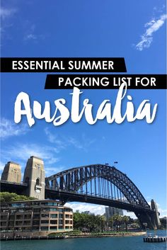 the sydney bridge with text overlaying it that reads essential summer packing list for australia