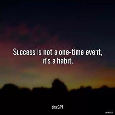 “Success is...” - Quotes chatGPT Habit Quotes, One Time