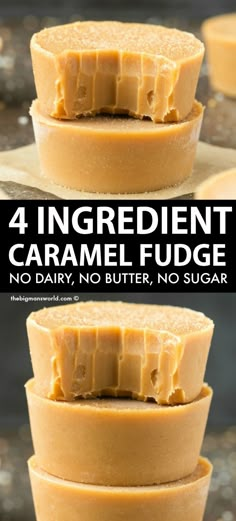 four different views of caramel fudges stacked on top of each other with the text 4 ingredient caramel fudge no dairy, no butter, no sugar