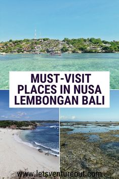 the beach with text overlay that reads must visit places in nusa lemongann bali