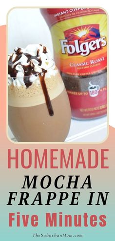 homemade mocha frappe in five minutes is the perfect way to start your day