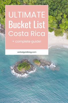 an aerial view of the beach with text overlay that reads ultimate bucket list costa rica and complete guide